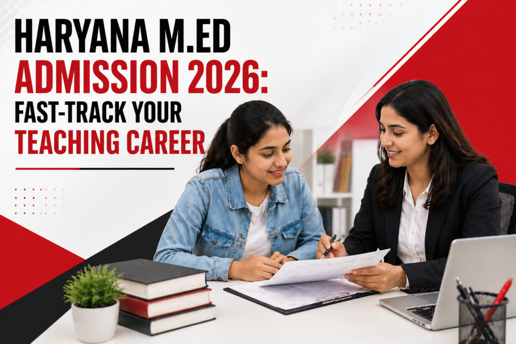 M.Ed Admission Haryana 2026 Consultancy Guidance